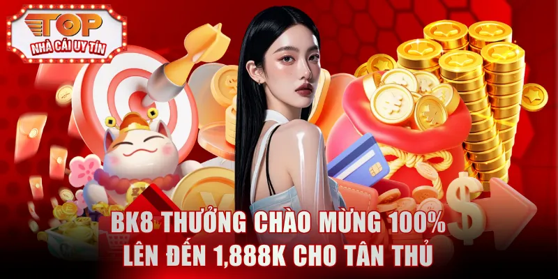 BK8 thưởng chào mừng